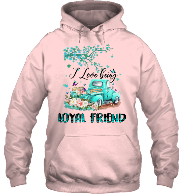 I Love Being LOYAL FRIEND