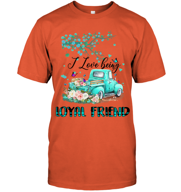 I Love Being LOYAL FRIEND
