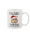 Of all the balls in the world  - Funny Father's Day Mug