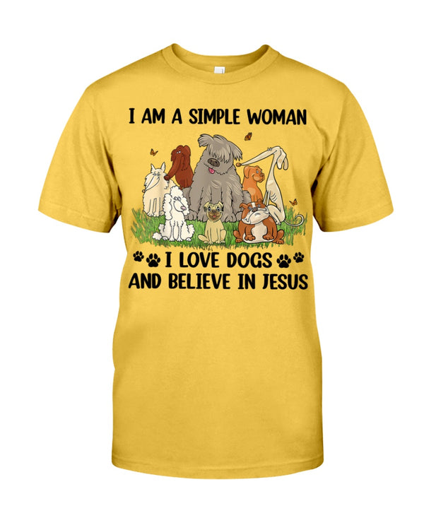 I Am a Simple Woman I love Dogs and Believe in Jesus