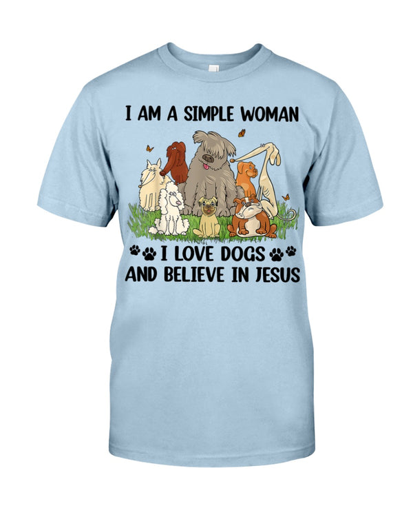 I Am a Simple Woman I love Dogs and Believe in Jesus