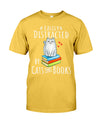 Easily Distracted by Cats and Books - Funny Cat & Book Lover T-Shirt