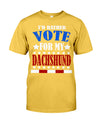 FUNNY I'D RATHER VOTE FOR MY DACHSHUND
