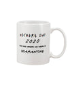 QUARANTINED MOTHER DAY 2020 Gift For Mother's Day