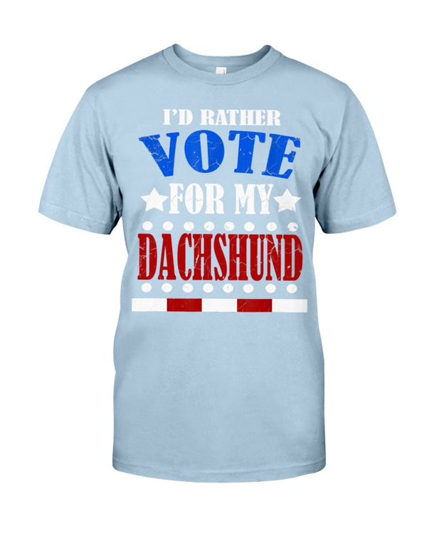 FUNNY I'D RATHER VOTE FOR MY DACHSHUND