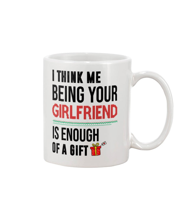 YOUR GIRLFRIEND IS ENOUGH OF A GIFT Gift For Mother's Day