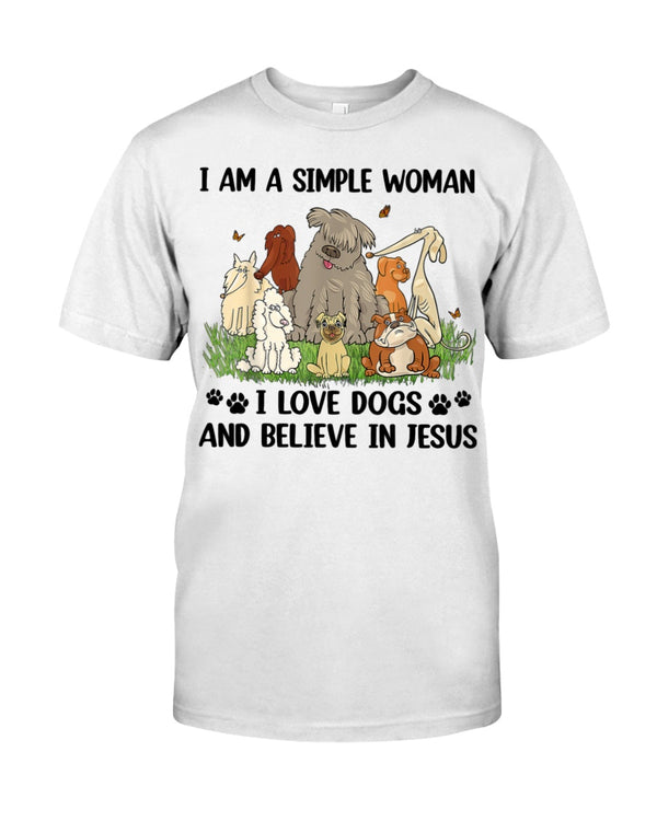 I Am a Simple Woman I love Dogs and Believe in Jesus