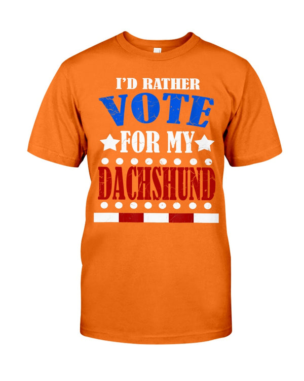 FUNNY I'D RATHER VOTE FOR MY DACHSHUND