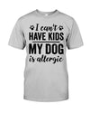 I Can't Have Kids my Dog is Allergic