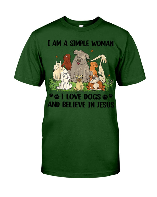 I Am a Simple Woman I love Dogs and Believe in Jesus